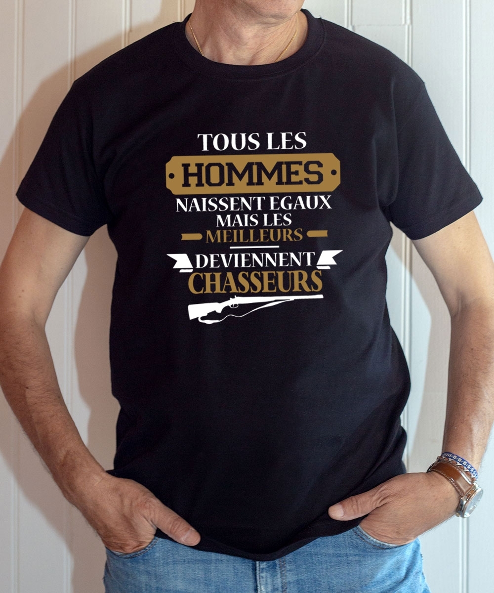 T-shirt Chasse Humour : Tous les hommes naissent égaux mais les meilleurs deviennent chasseurs - Tee-shirt noir homme