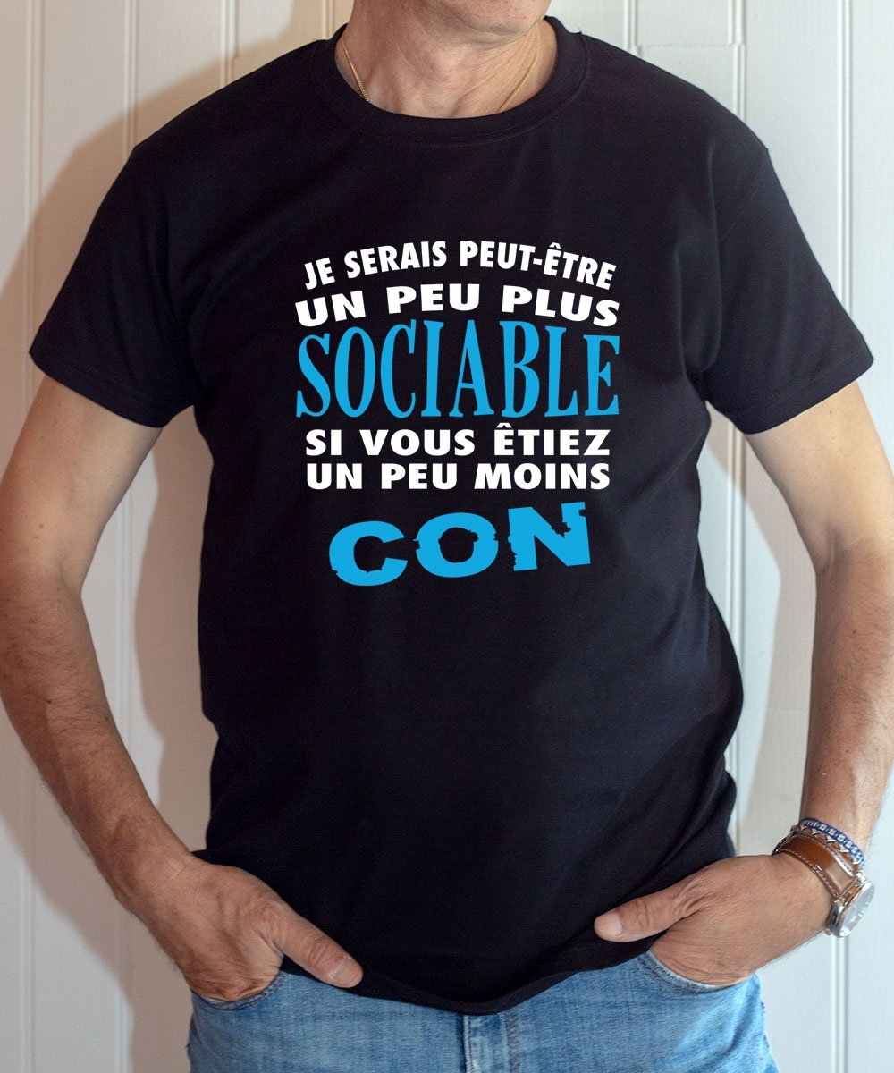 T-shirt Humour : Je serais plus sociable si vous étiez moins con - Tee-shirt homme noir