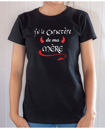 T-shirt Humour & Famille : J'ai le caractère de ma mère - Tee-shirt femme noir