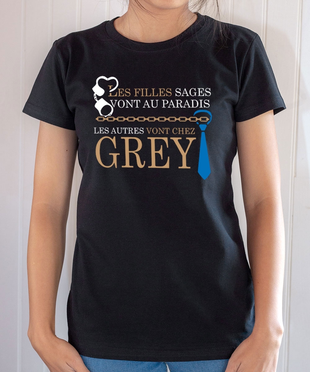 T-shirt Humour : Les filles sages vont au paradis, les autres vont chez Grey - Tee-shirt femme noir