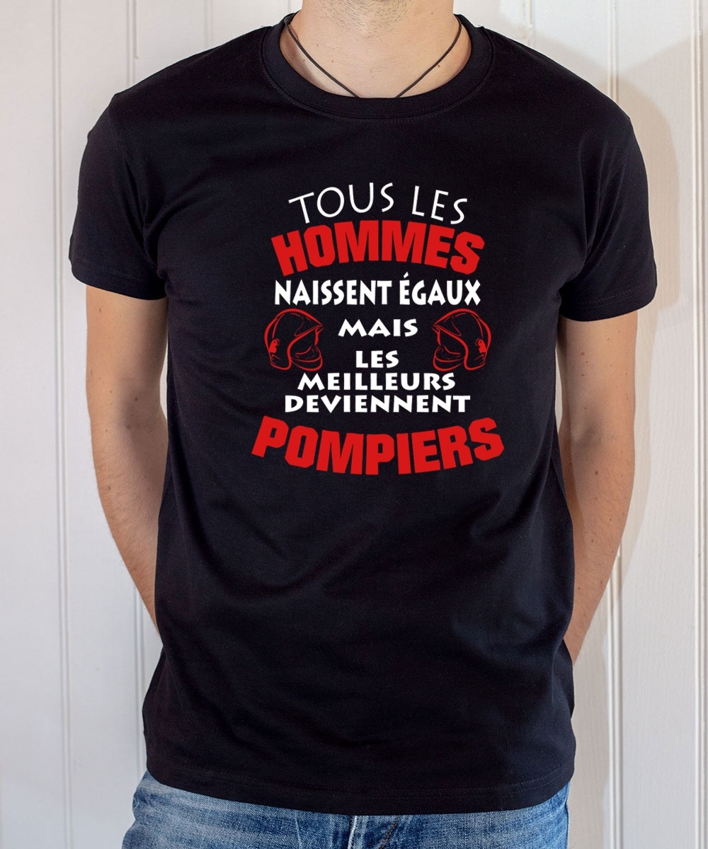 T-shirt Pompier Humour : Tous les hommes naissent égaux mais les meilleurs deviennent pompiers - Tee-shirt noir homme
