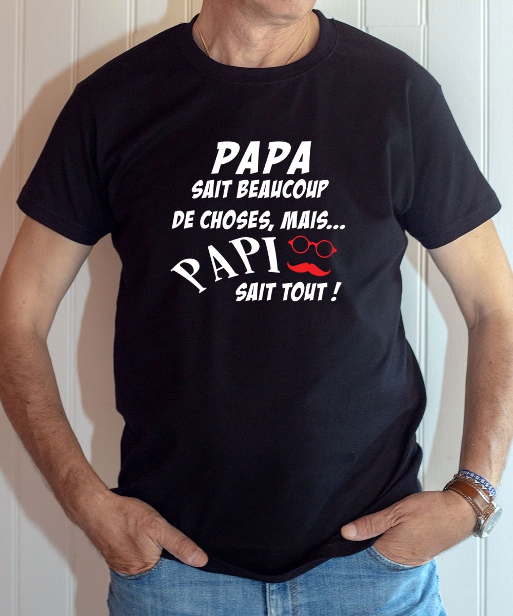 T Shirt Humour Papi Papa Sait Beaucoup De Choses Papi Sait Tout