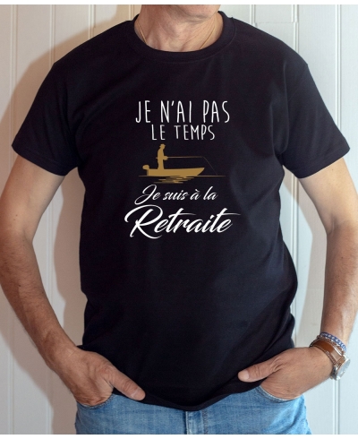 T-shirt Humour : Pas le temps, je suis à la retraite (Avec pêcheur) - Tee-shirt noir homme
